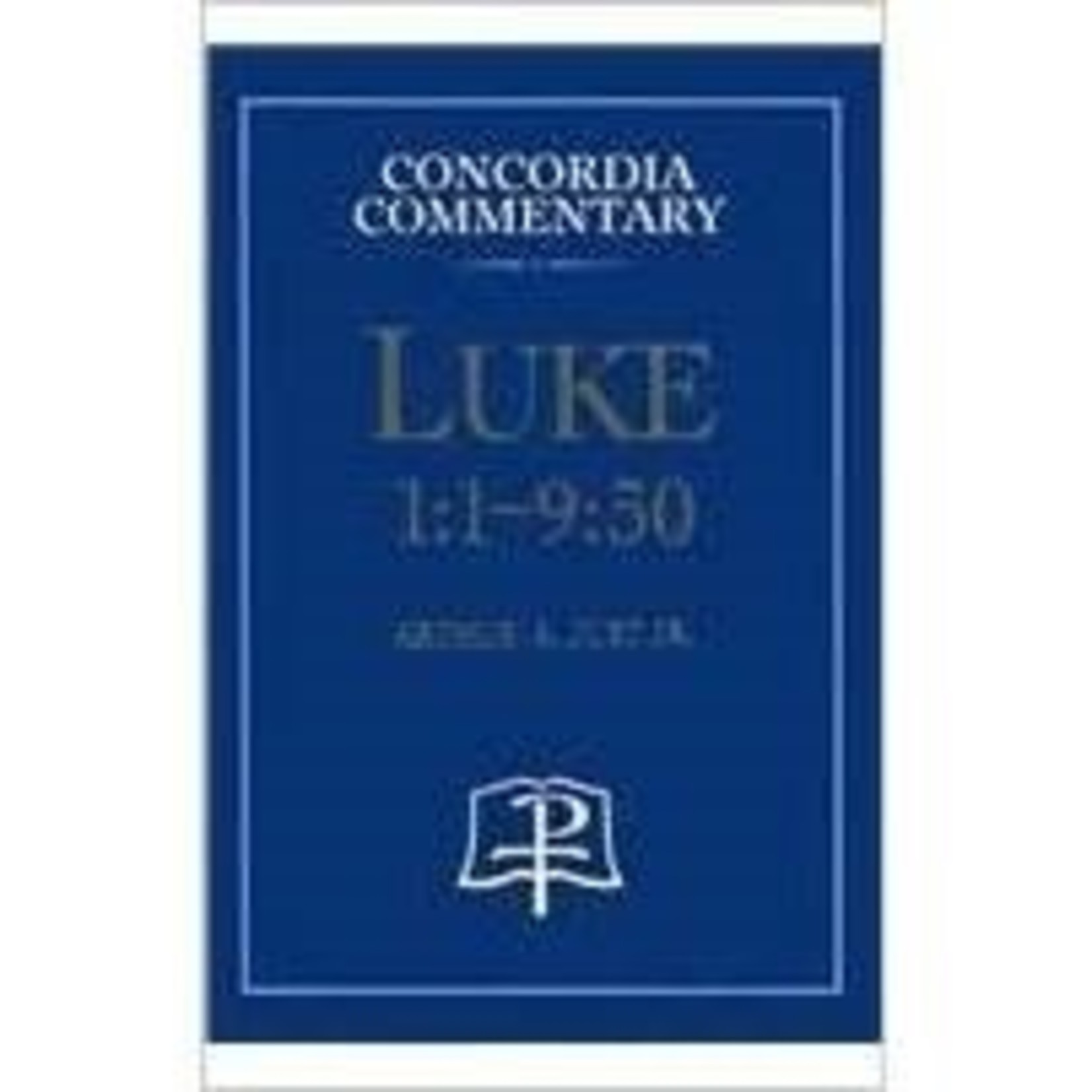 Concordia Commentary - Luke 1:1-9:50