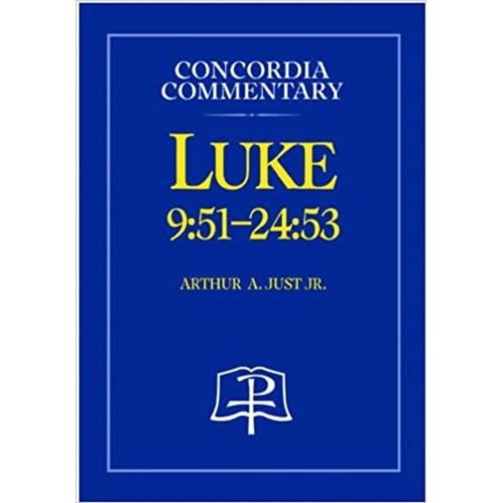 Concordia Commentary - Luke 9:51-24:53