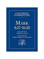 Concordia Commentary - Mark 8:27-16:20