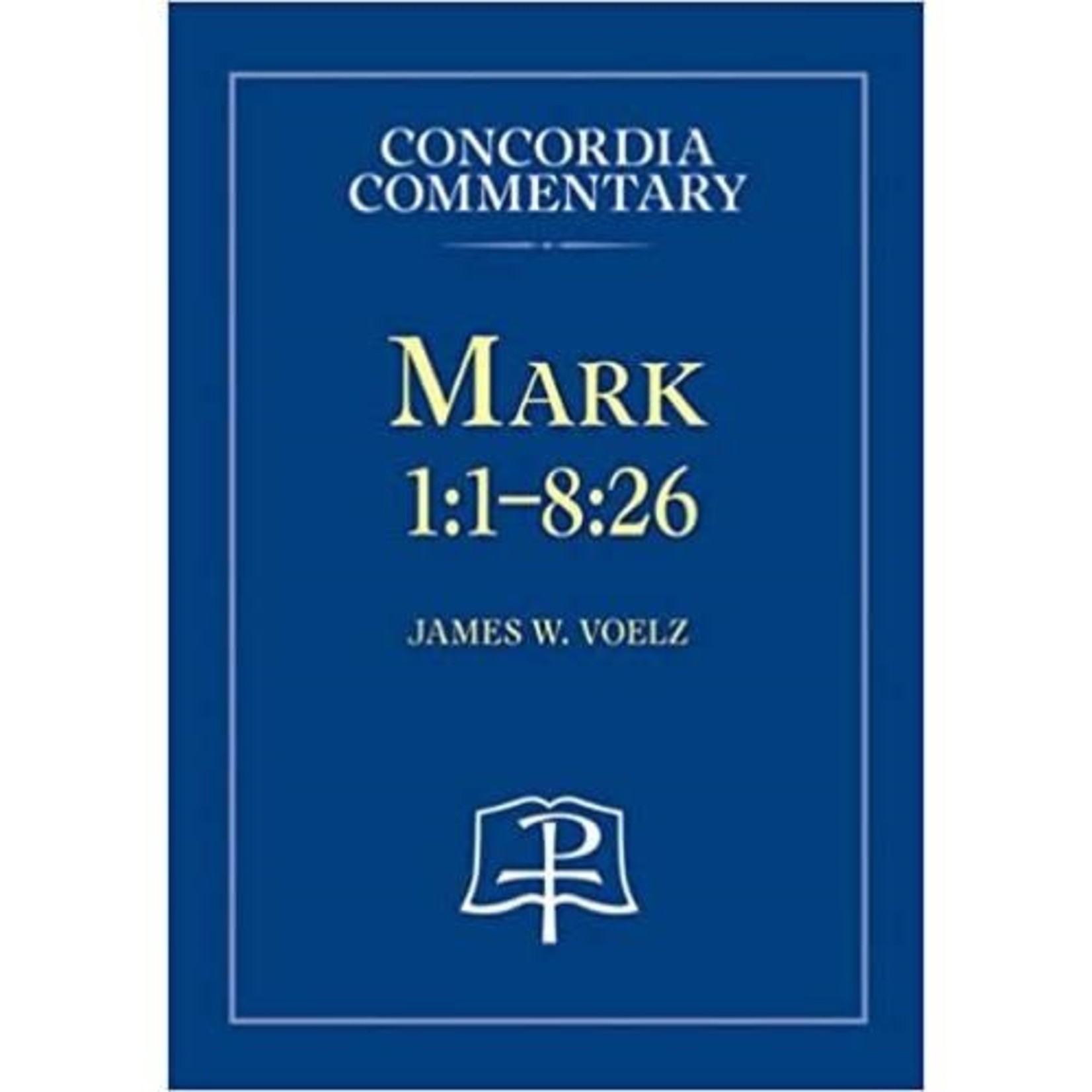 Concordia Commentary - Mark 1:1-8:26