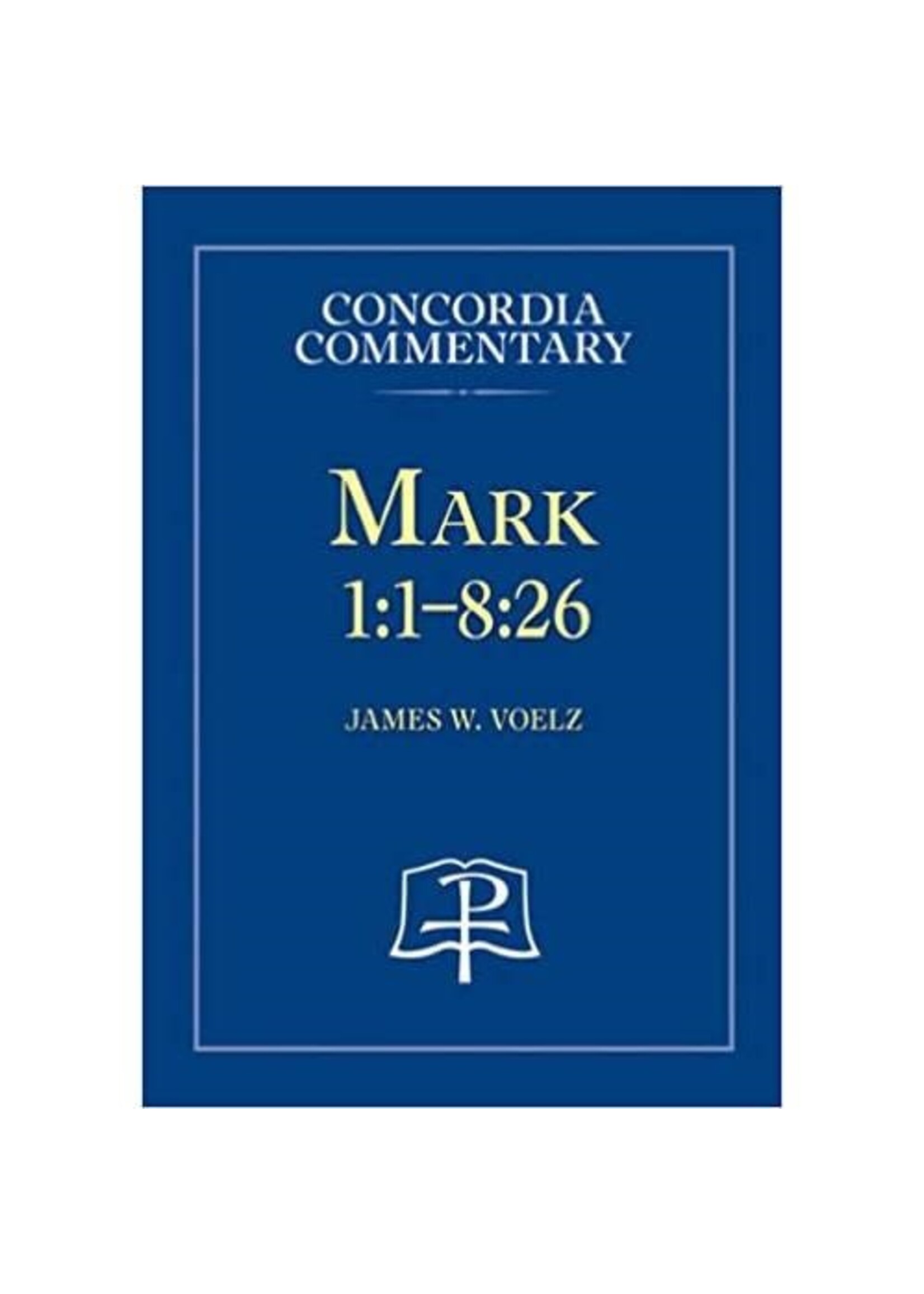 Concordia Commentary - Mark 1:1-8:26