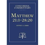 Concordia Commentary - Matthew 21:1-28:20