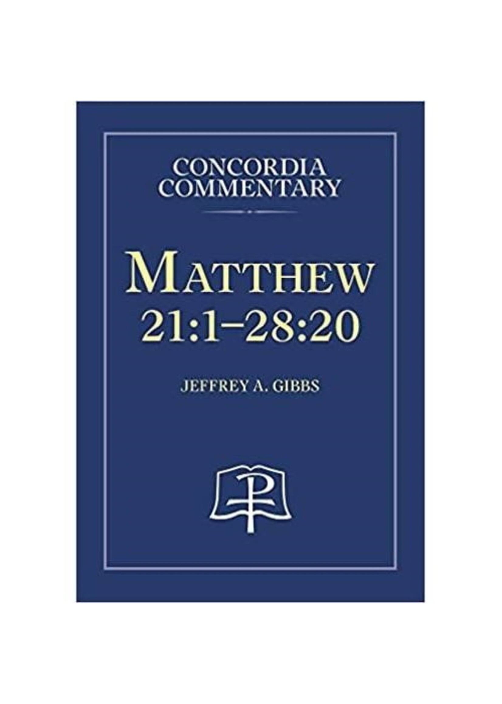 Concordia Commentary - Matthew 21:1-28:20
