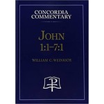 Concordia Commentary - John 1:1-7:1