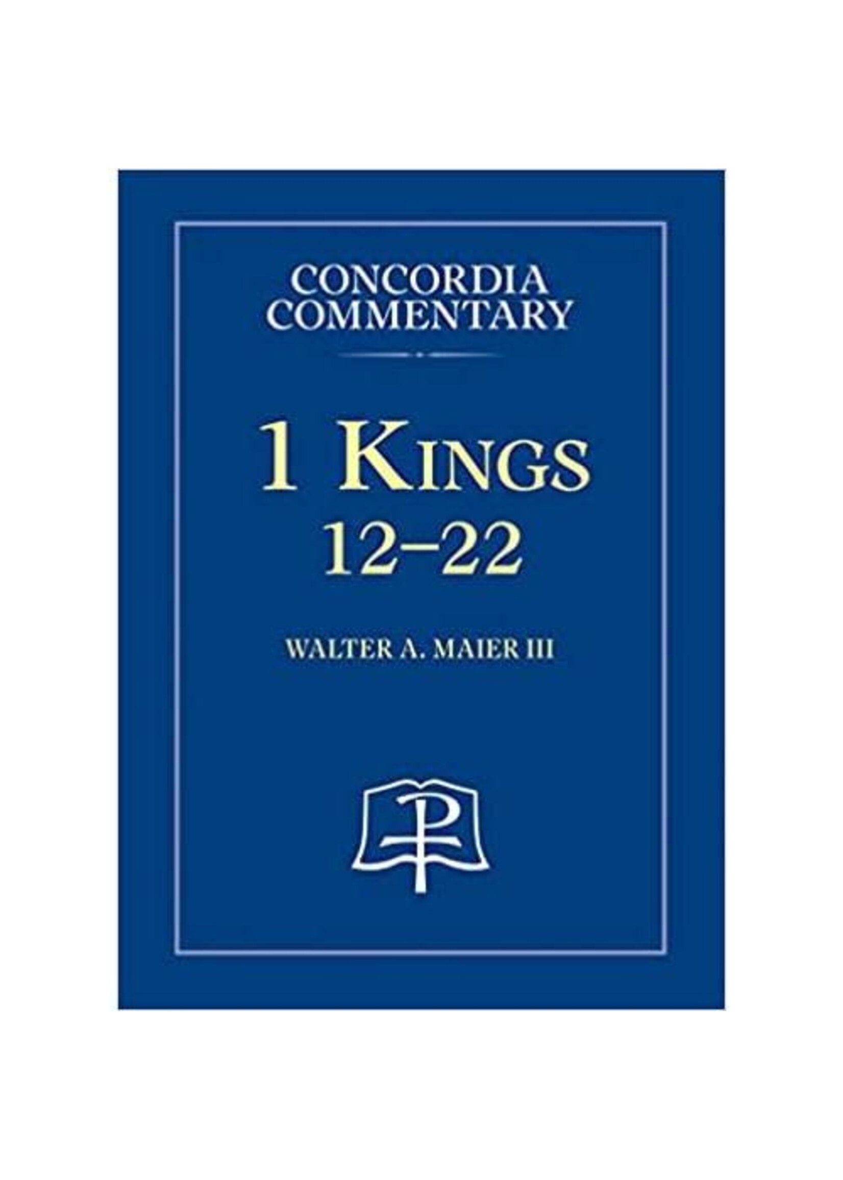 Concordia Commentary - 1 Kings 12-22