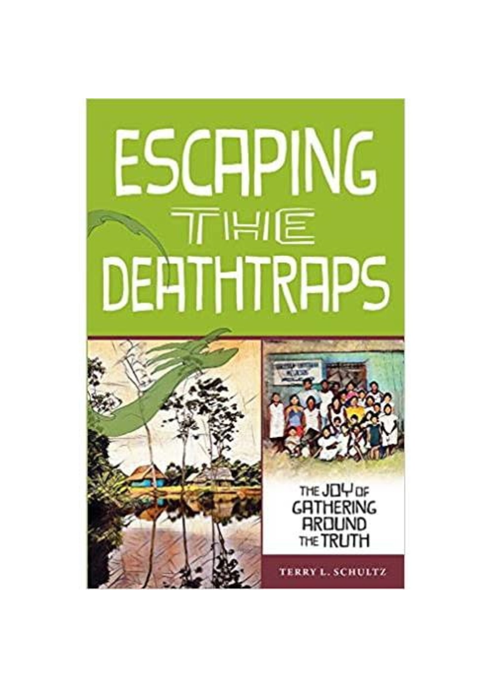 Escaping the Deathtraps - The Joy of Gathering Around the Truth