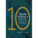 Ten Questions to Ask Every Time you Read the Bible