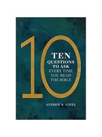 Ten Questions to Ask Every Time you Read the Bible