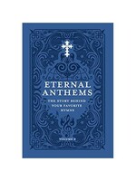 Eternal Anthems: The Story Behind Your Favorite Hymns Volume 2