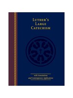 Luther’s Large Catechism with Annotations and Contemporary Applications