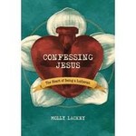 Confessing Jesus: The Heart of Being Lutheran