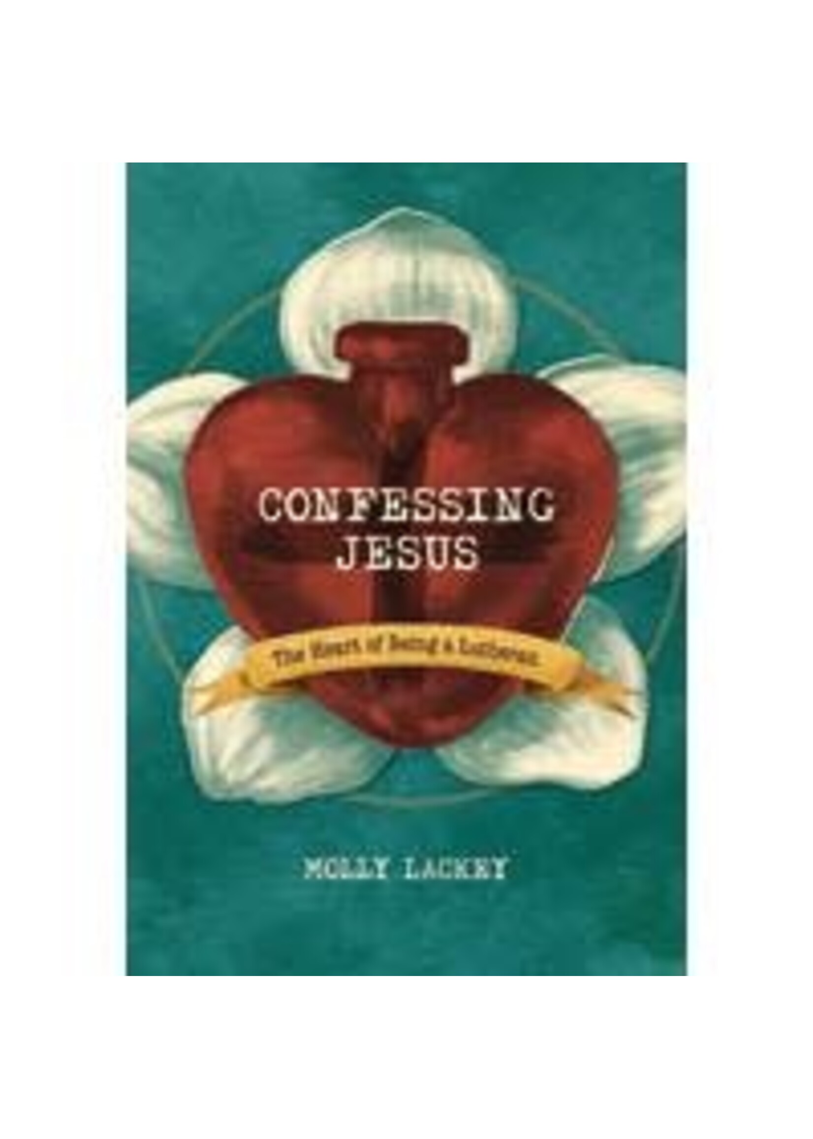 Confessing Jesus: The Heart of Being Lutheran