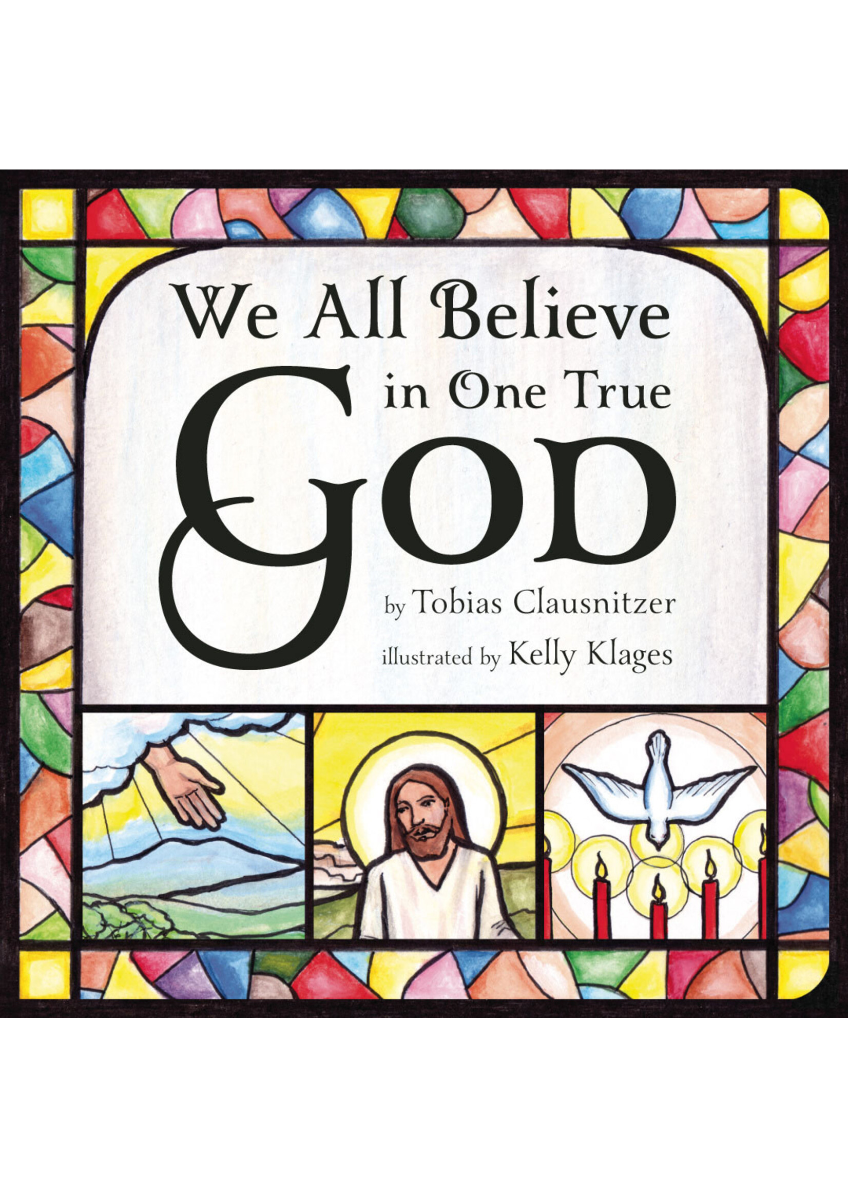 We All Believe in One True God (Board Book)