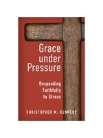 Grace Under Pressure: Responding Faithfully to Stress