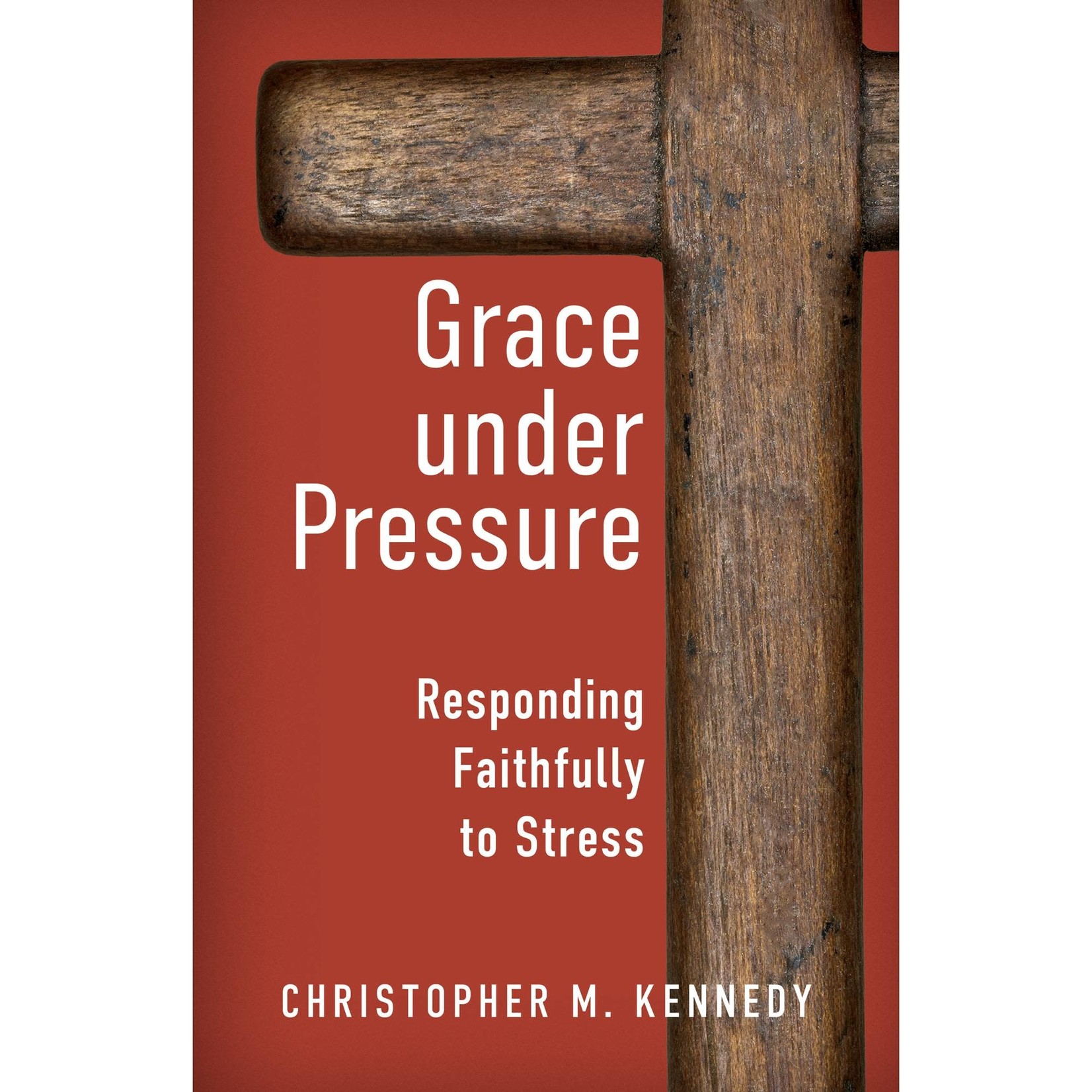 Grace Under Pressure: Responding Faithfully to Stress