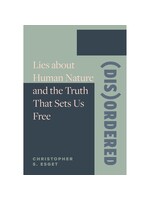 (Dis)ordered: Lies about Human Nature and the Truth That Sets Us Free