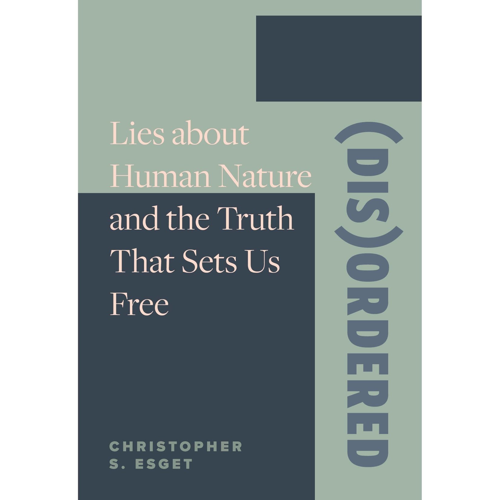 (Dis)ordered: Lies about Human Nature and the Truth That Sets Us Free