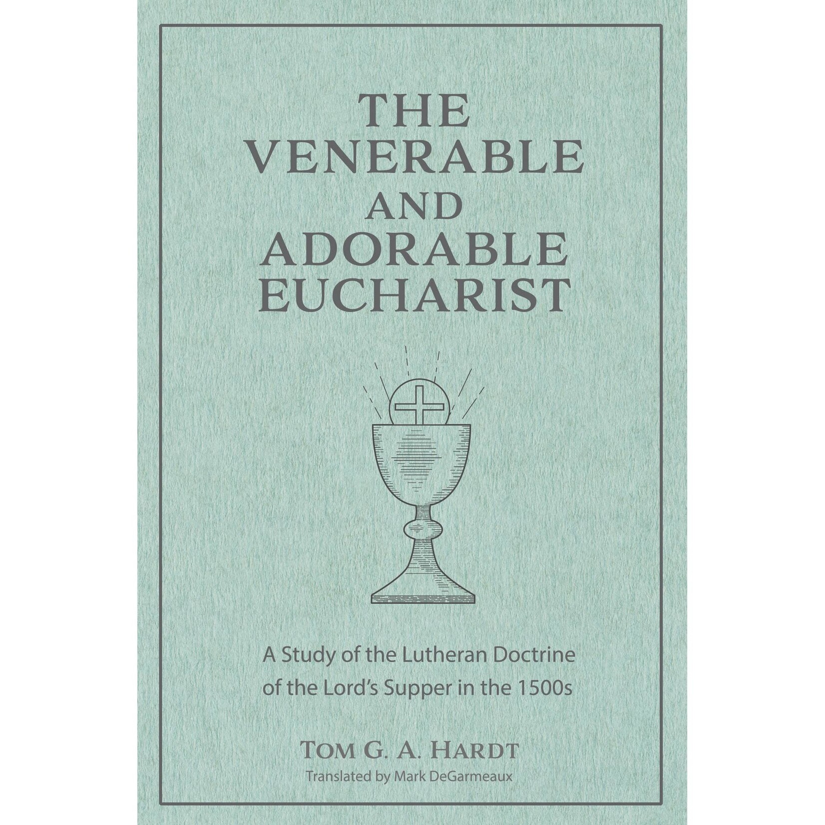 The Venerable and Adorable Eucharist