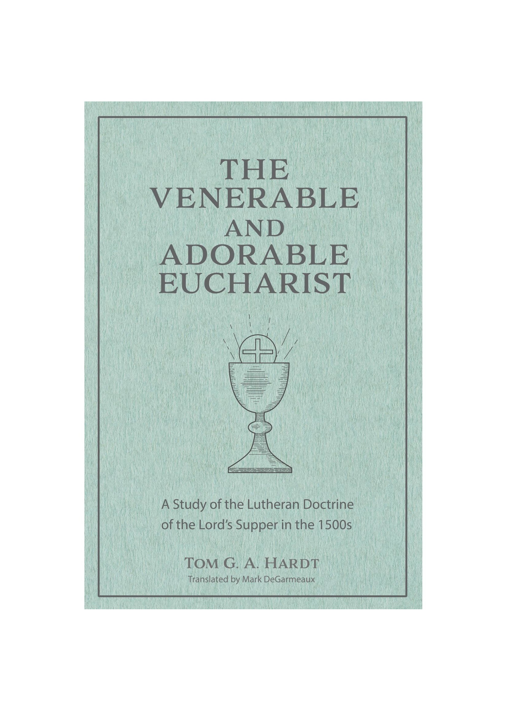 The Venerable and Adorable Eucharist
