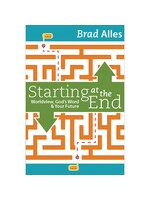 Starting at the End - Worldview, God's Word & Your Future