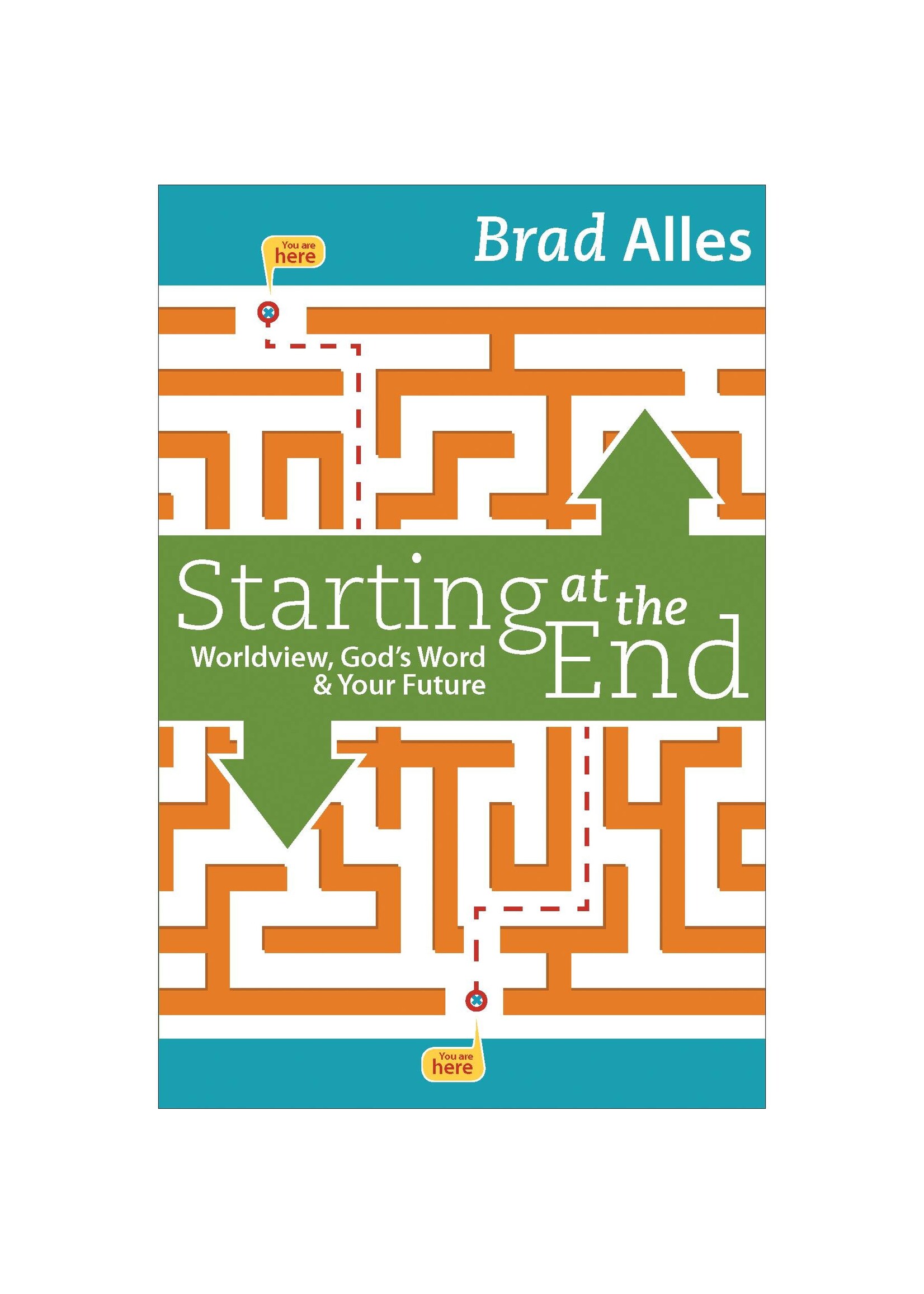 Starting at the End - Worldview, God's Word & Your Future