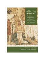 The Messianic Message: Predictions, Patterns, and the Presence of Jesus in the Old Testament