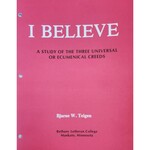 I Believe A Study of the Three Universal or Ecumenical Creeds