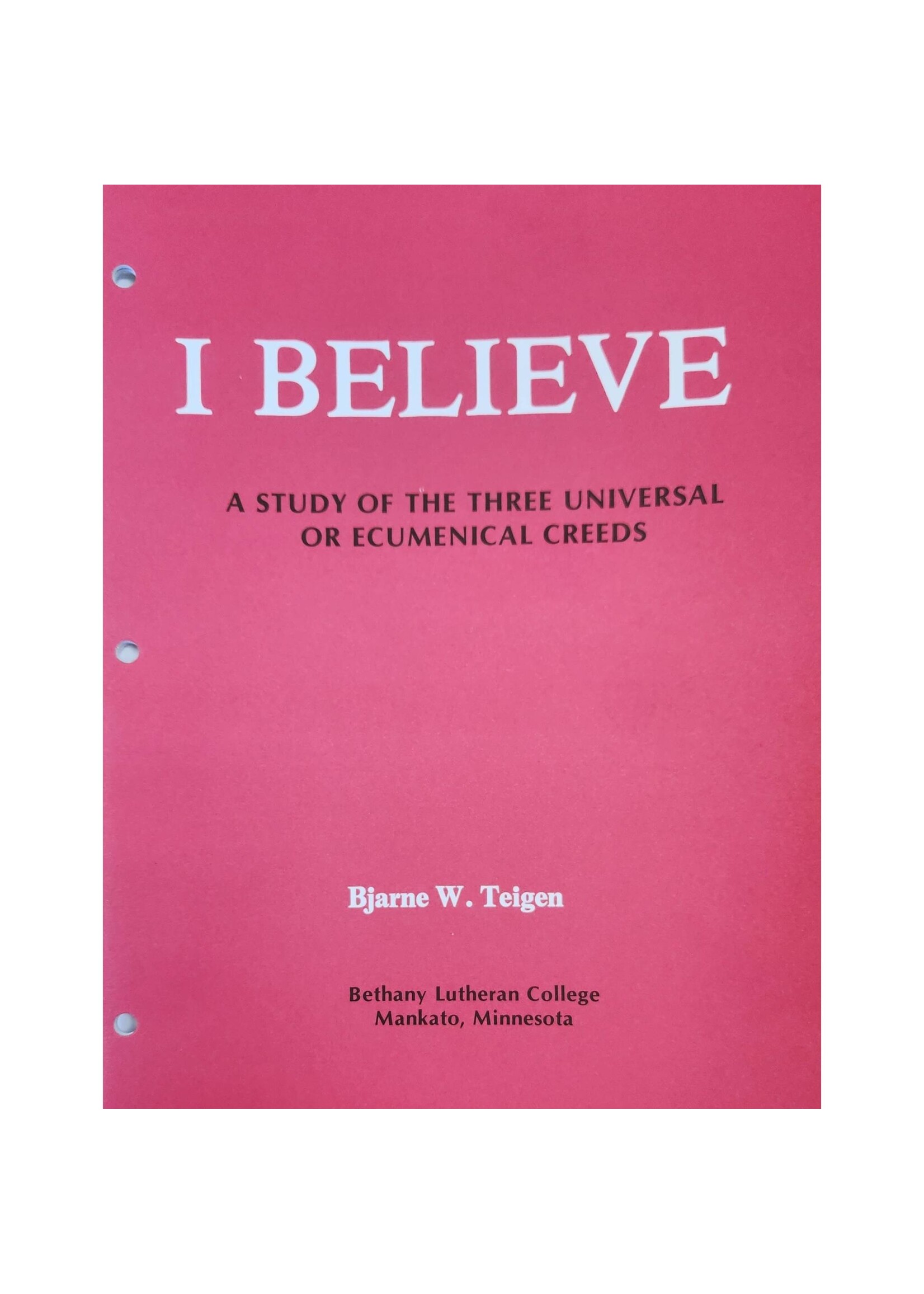 I Believe A Study of the Three Universal or Ecumenical Creeds