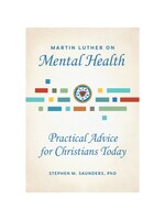 Martin Luther on Mental Health: Practical Advice for Christians Today