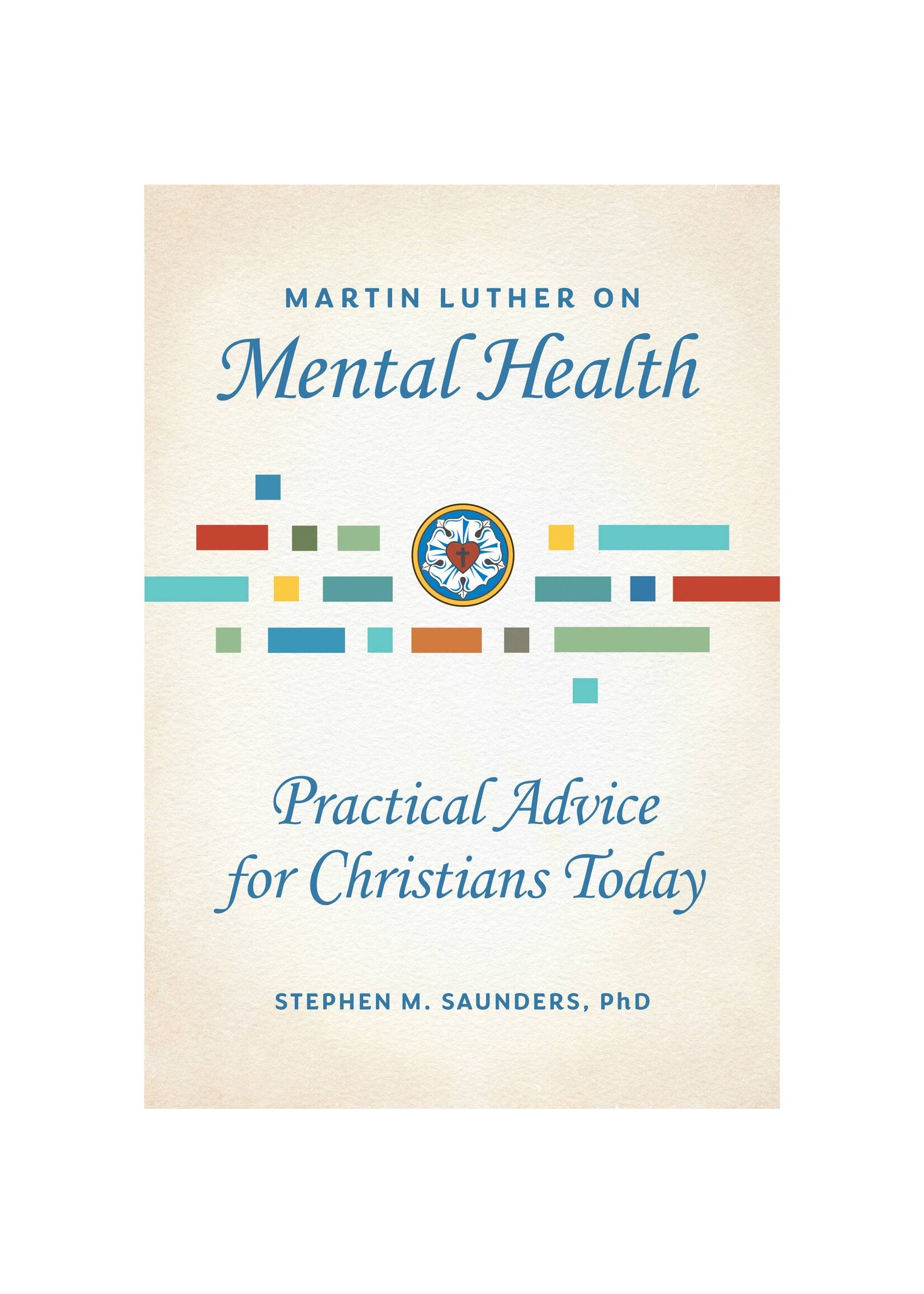 Martin Luther on Mental Health: Practical Advice for Christians Today
