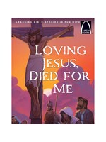 Loving Jesus, Died for Me (Arch Book)