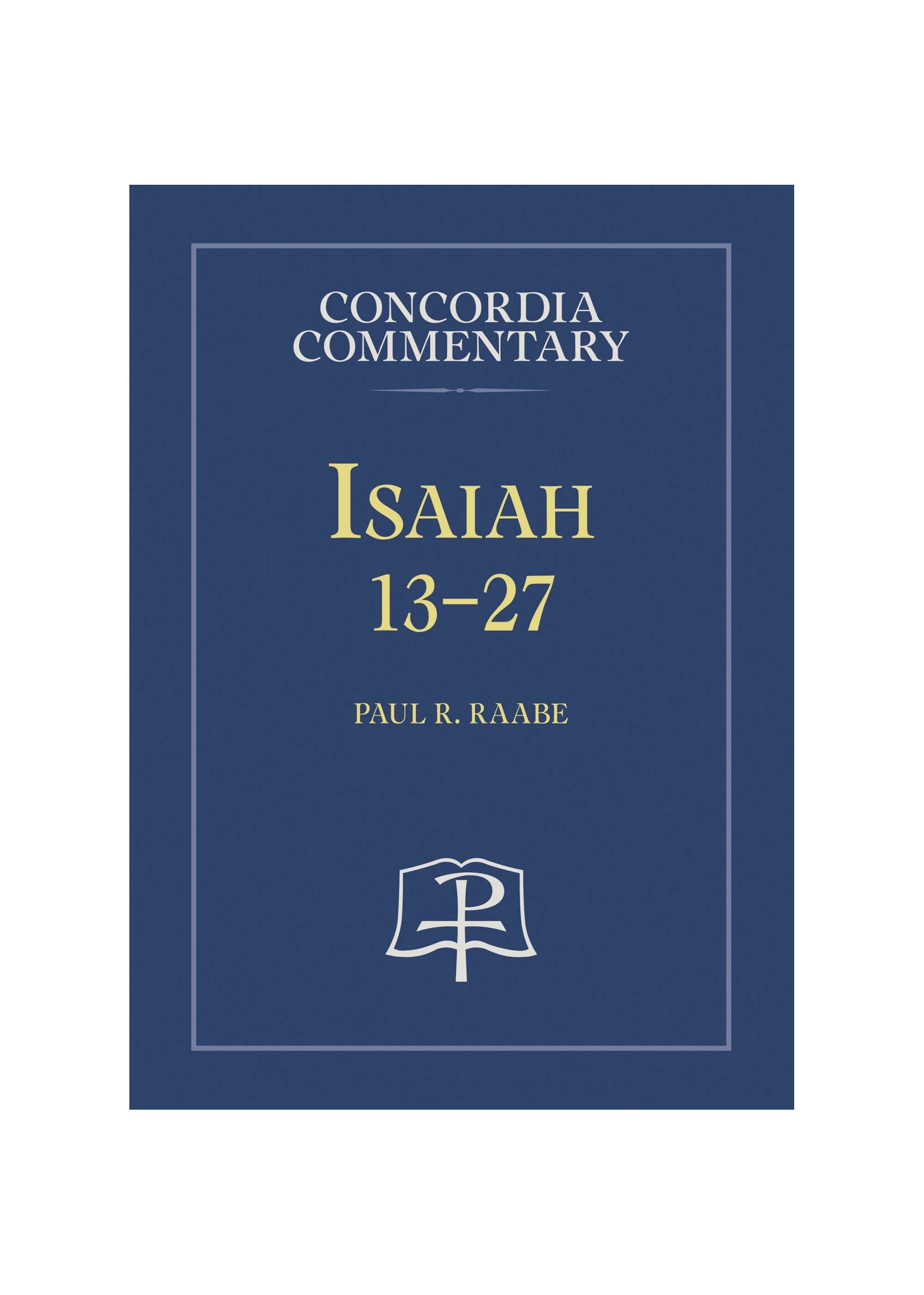 Concordia Commentary - Isaiah 13-27