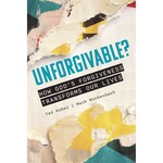 Unforgivable? How God’s Forgiveness Transforms Our Lives