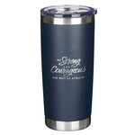 Be Strong & Courageous Navy Stainless Steel Travel Tumbler