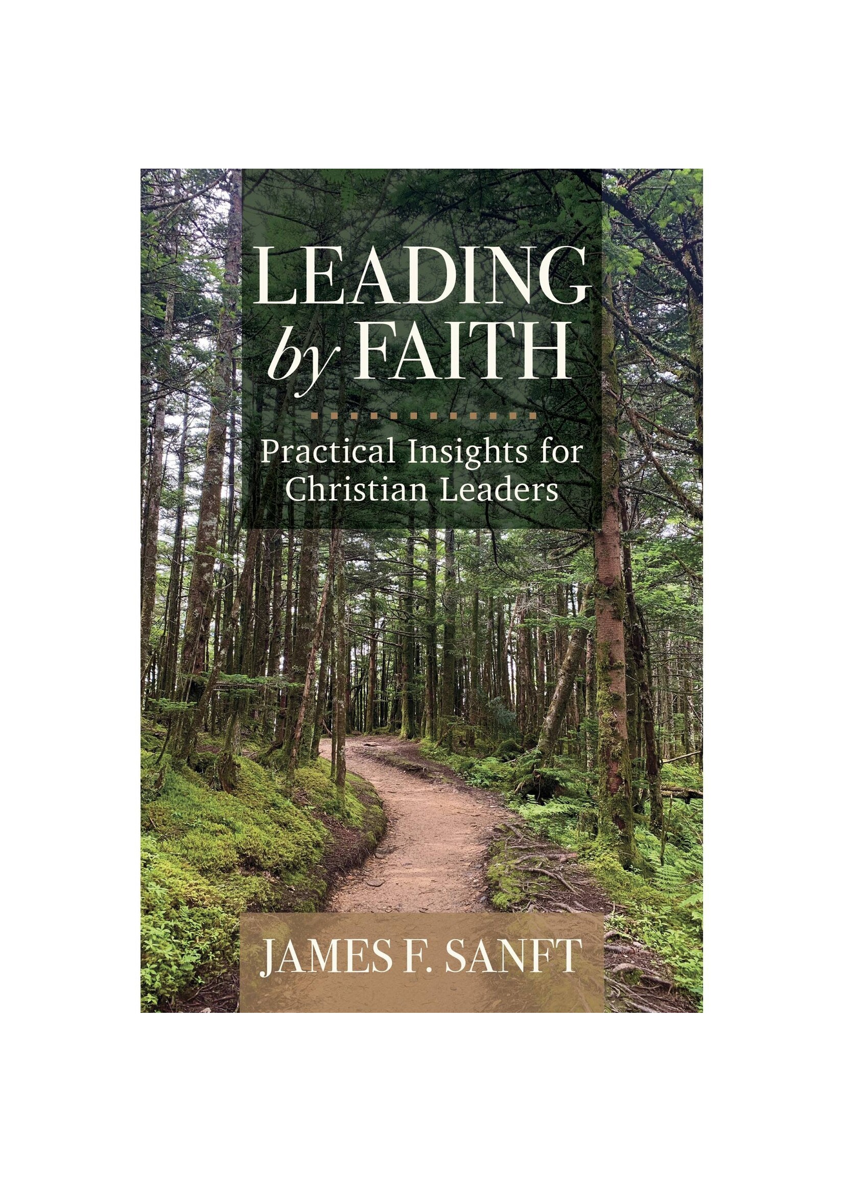 Leading by Faith: Practical Insights for Christian Leaders