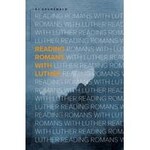 Reading Romans With Luther