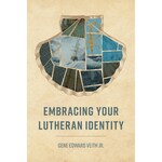 Embracing Your Lutheran Identity
