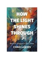How the Light Shines Through: Resilient Witness in Dark Times