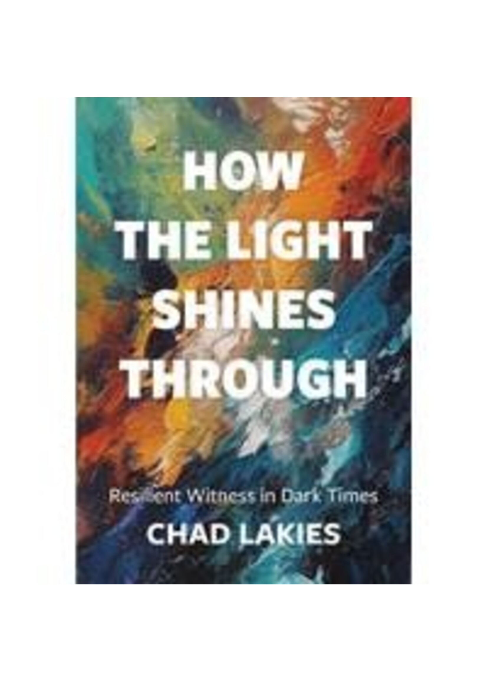 How the Light Shines Through: Resilient Witness in Dark Times