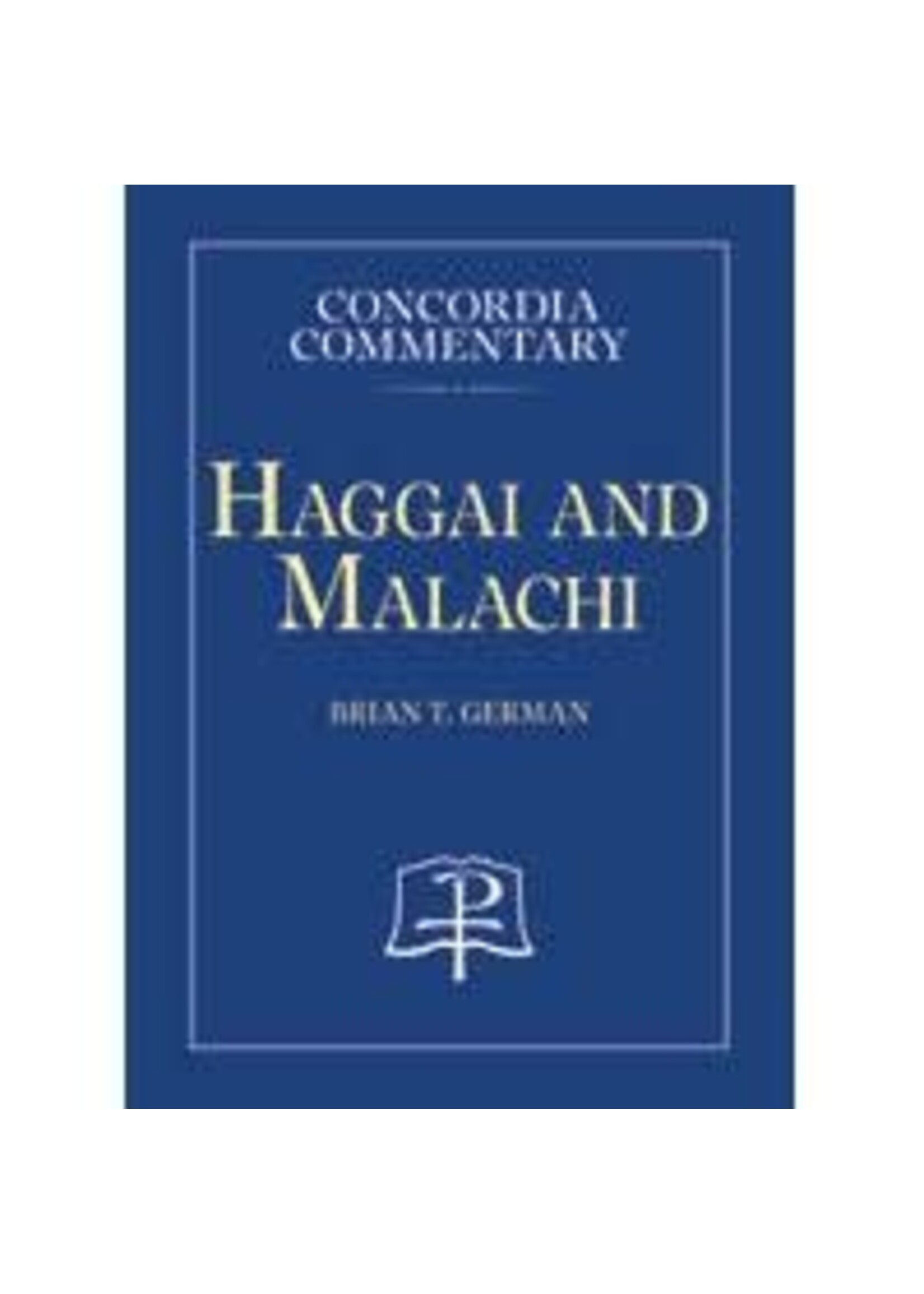 Concordia Commentary - Haggai and Malachi