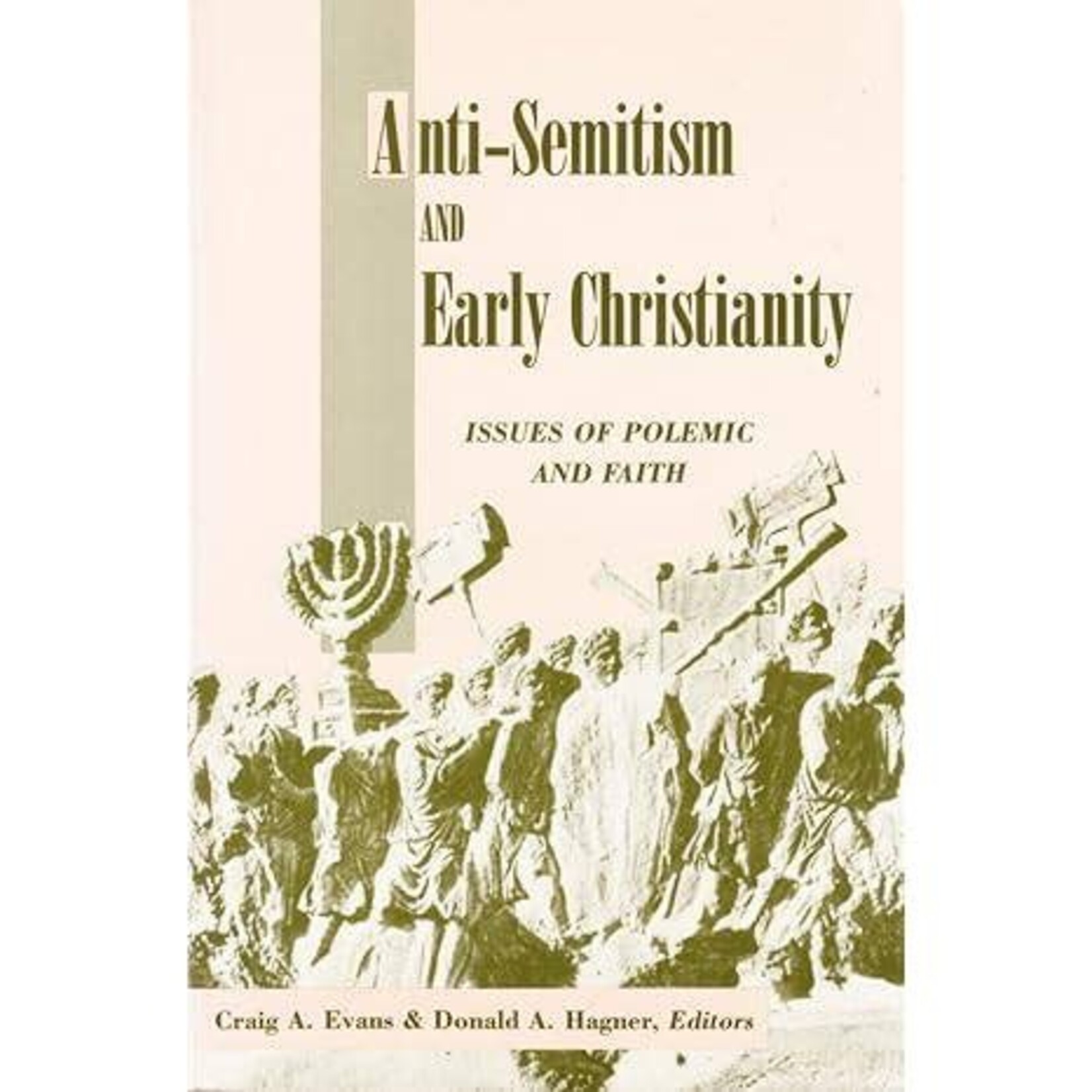 Anti-Semitism and Early Christianity - Issues of Polemic and Faith