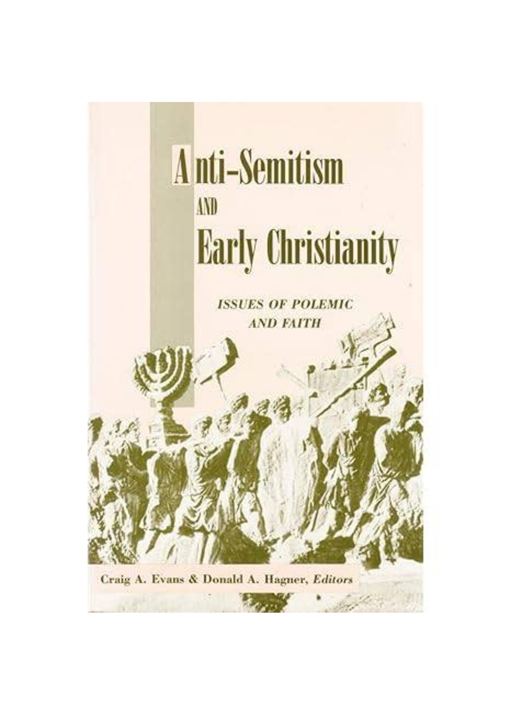 Anti-Semitism and Early Christianity - Issues of Polemic and Faith