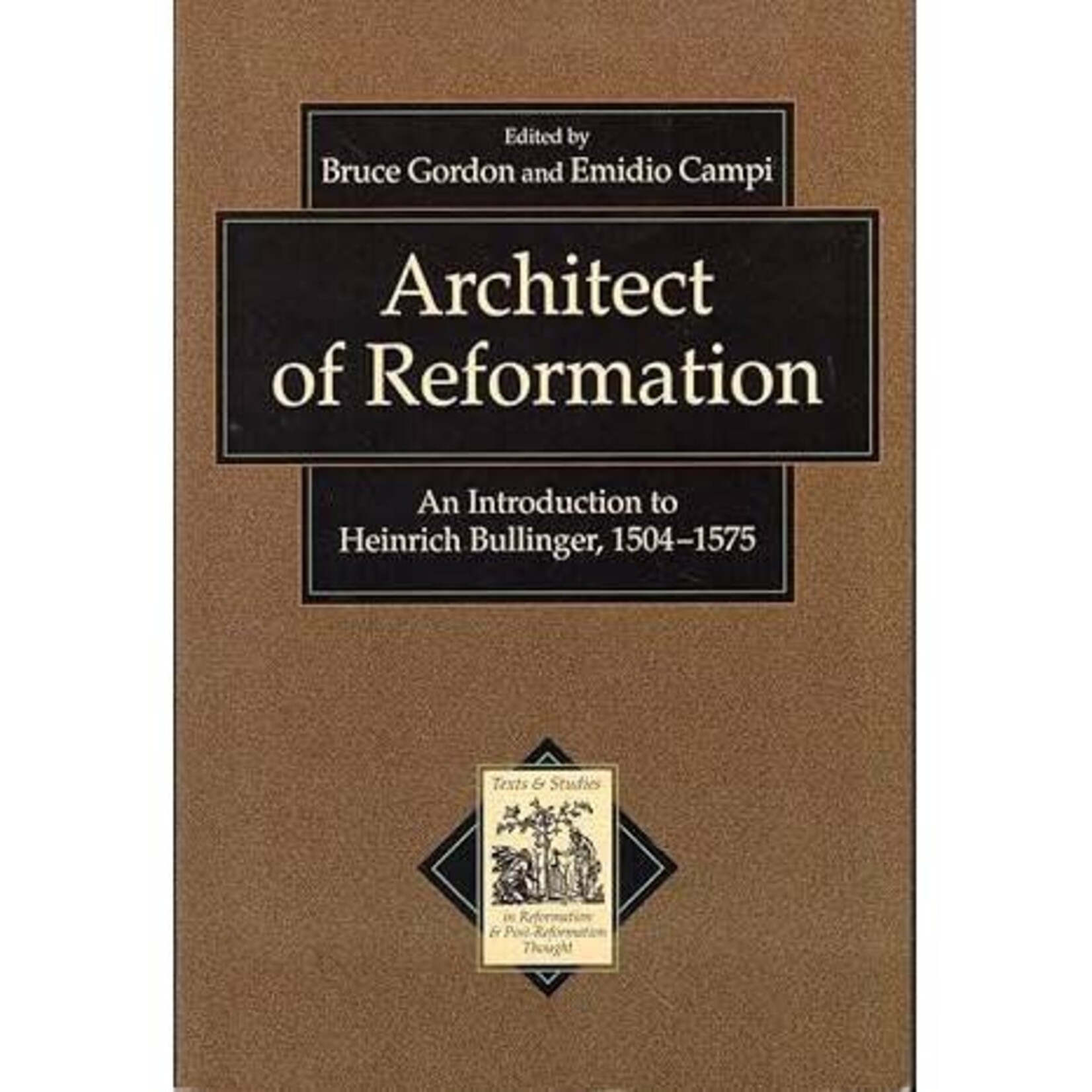Architect of Reformation - An Introduction to Heinrich Bullinger 1504-1575