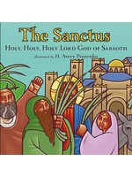 The Sanctus: Holy, Holy, Holy Lord God of Sabbaoth