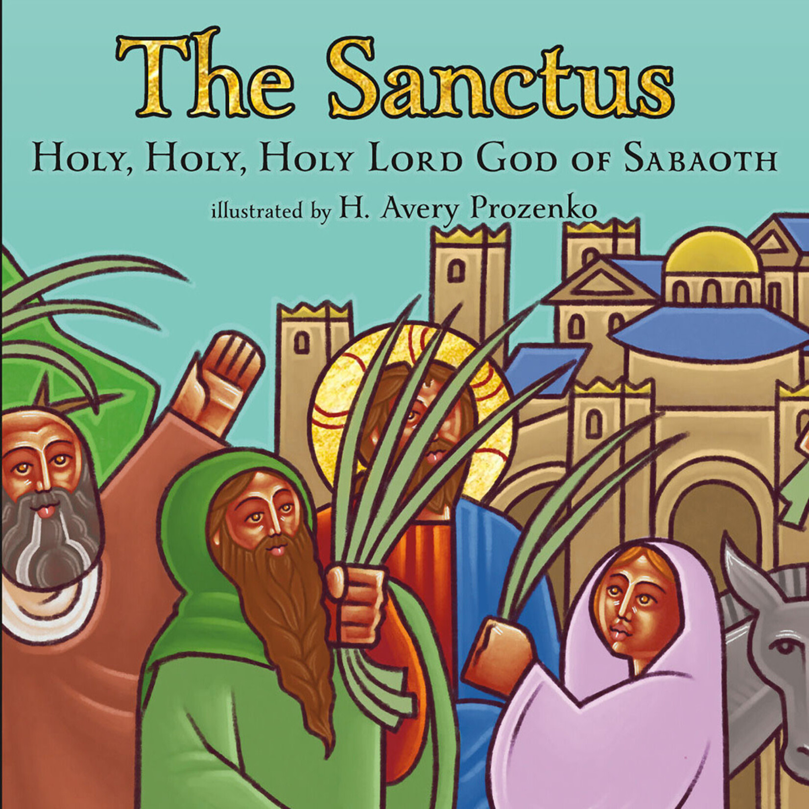 The Sanctus: Holy, Holy, Holy Lord God of Sabbaoth