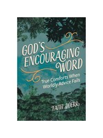 God’s Encouraging Word: True Comforts When Worldly Advice Fails