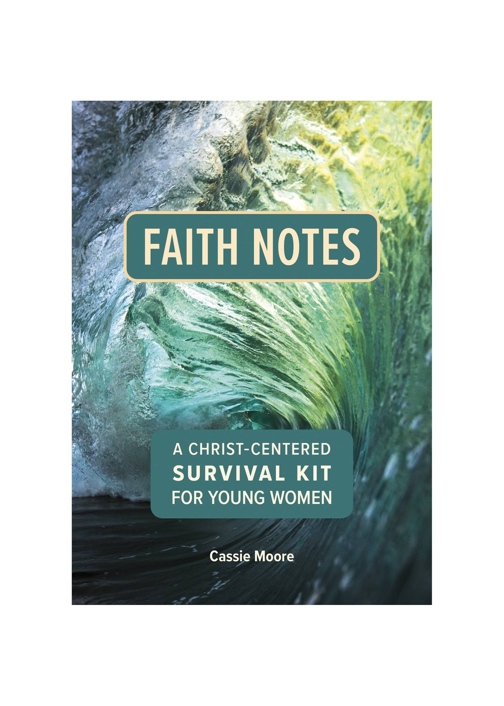 Faith Notes: A Christ-Centered Survival Kit for Young Women