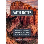 Faith Notes: A Christ-Centered Survival Kit for Young Men