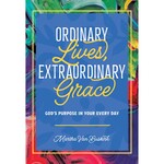 Ordinary Lives, Extraordinary Grace: God's Purpose in Your Every Day
