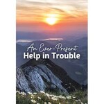 An Ever-Present Help in Trouble